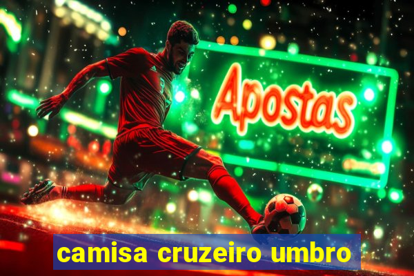 camisa cruzeiro umbro